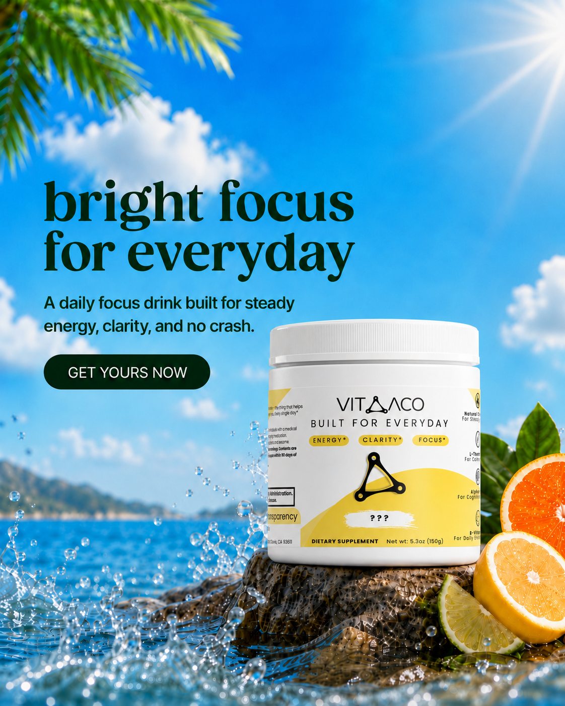 Bright focus for every day, a daily focus drink built for steady energy, clarity and no crash